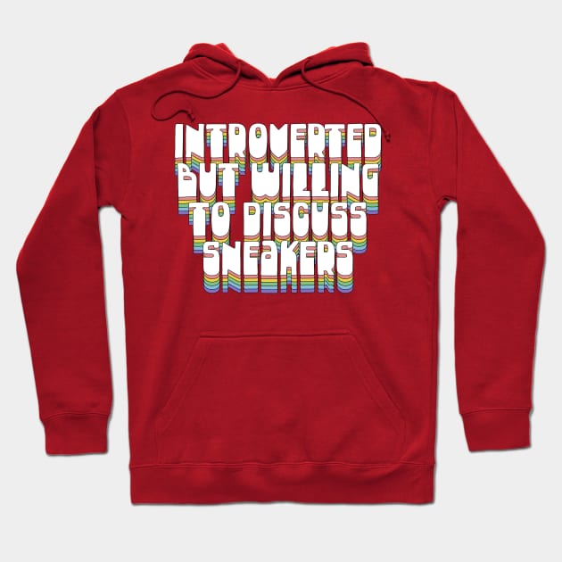 Introverted But Willing To Discuss Sneakers Hoodie by DankFutura